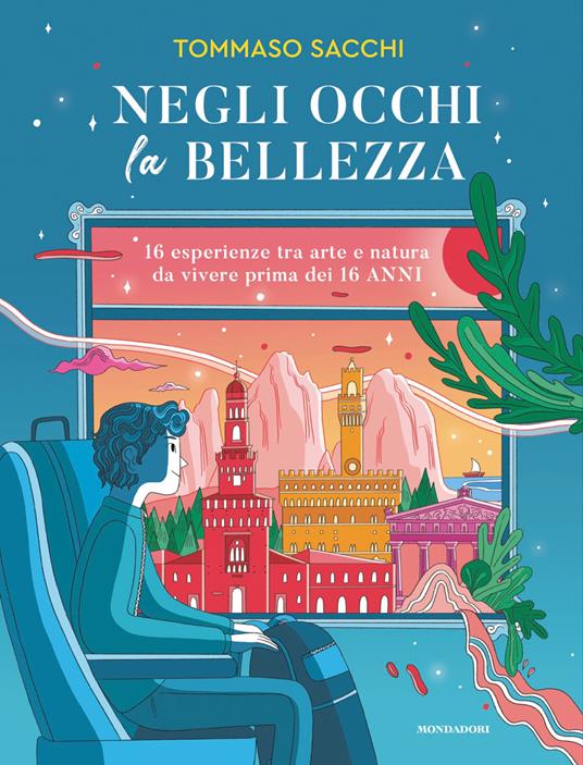 Negli occhi la bellezza. 16 esperienze tra arte e natura da vivere prima dei 16 anni - Tommaso Sacchi,Elisa Macellari - ebook