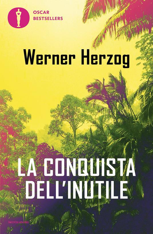 La conquista dell'inutile - Werner Herzog,Monica Pesetti,Anna Ruchat - ebook
