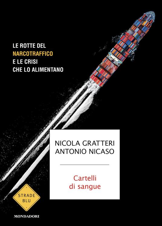 Cartelli di sangue. Le rotte del narcotraffico e le crisi che lo alimentano - Nicola Gratteri,Antonio Nicaso - ebook