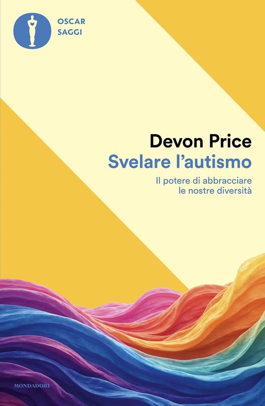 Svelare l'autismo. Il potere di abbracciare le nostre diversità - Devon Price,Paolo Lucca - ebook