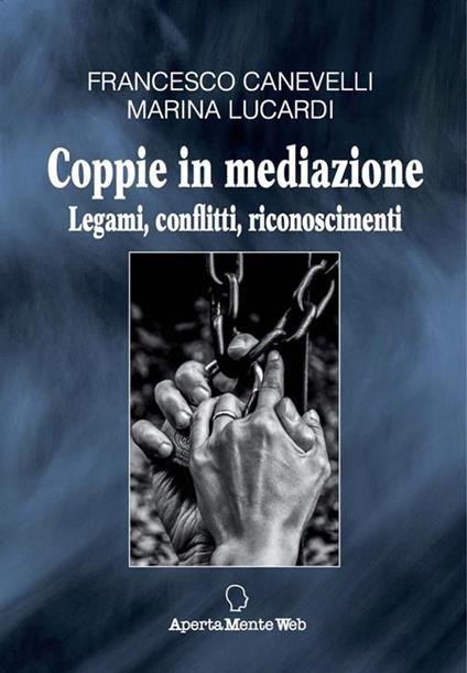 Coppie in mediazione. Legami, conflitti, riconoscimenti - Francesco Canevelli,Marina Lucardi - ebook