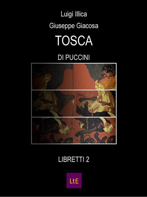 Tosca - Giuseppe Giacosa,Luigi Illica,Giacomo Puccini - ebook