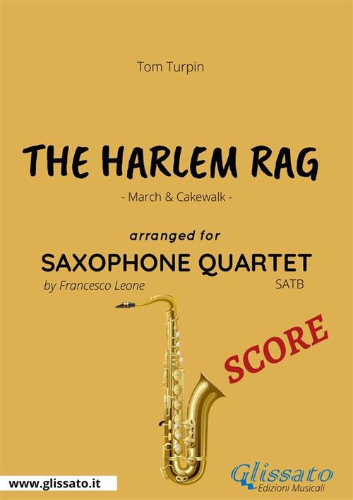 The Harlem rag. March & Cakewalk. Saxophone quartet score. Partitura - Tom Turpin - ebook