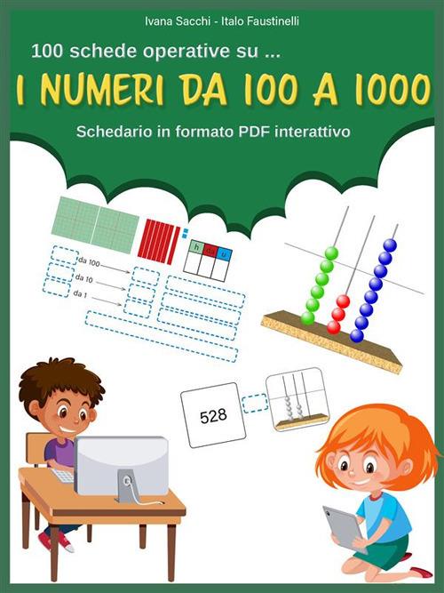 I numeri da 100 a 1000 - Italo Faustinelli,Ivana Sacchi - ebook