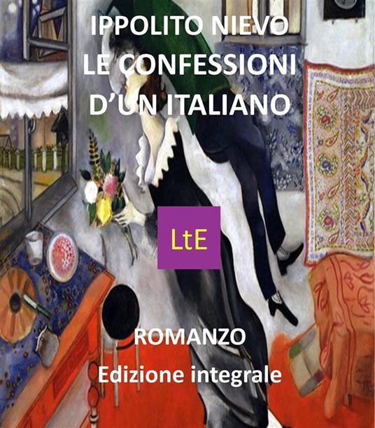 Le confessioni d'un italiano. Ediz. integrale - Ippolito Nievo - ebook