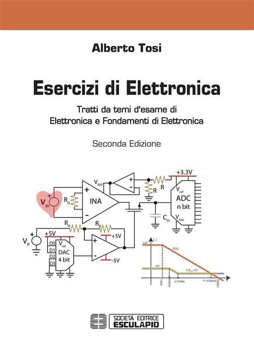 Esercizi di elettronica. Tratti da temi d'esame di elettronica e fondamenti di elettronica - Alberto Tosi - ebook