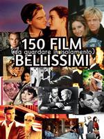 150 film bellissimi (da guardare in isolamento)