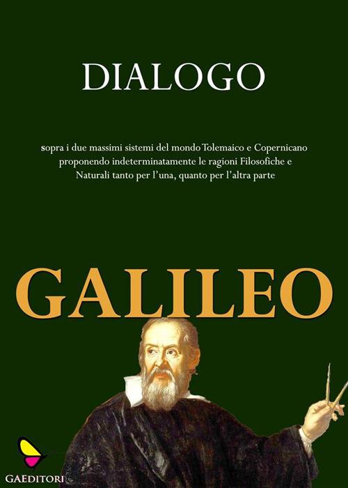 Dialogo sopra i due massimi sistemi del mondo tolemaico e copernicano - Galileo Galilei - ebook