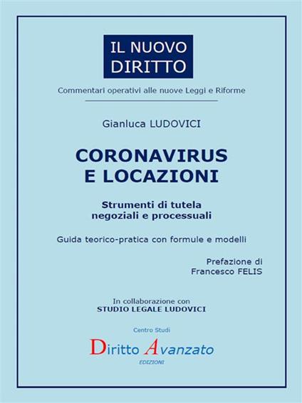Coronavirus e locazioni. Strumenti di tutela negoziali e processuali. Guida teorico-pratica con formule e modelli - Gianluca Ludovici - ebook
