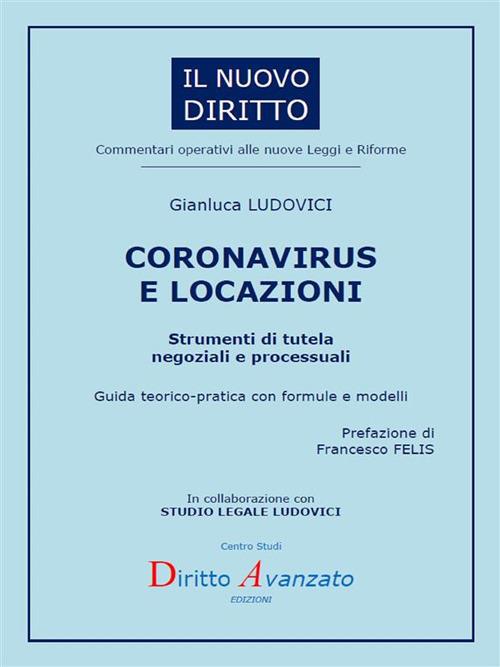 Coronavirus e locazioni. Strumenti di tutela negoziali e processuali. Guida teorico-pratica con formule e modelli - Gianluca Ludovici - ebook