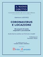 Coronavirus e locazioni. Strumenti di tutela negoziali e processuali. Guida teorico-pratica con formule e modelli