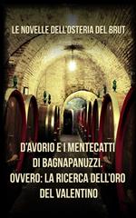 D'Avorio e i mentecatti di Bagnapanuzzi. Ovvero: l'oro del Valentino