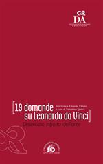 19 domande su Leonardo Da Vinci. L'esercizio infinito dell'arte