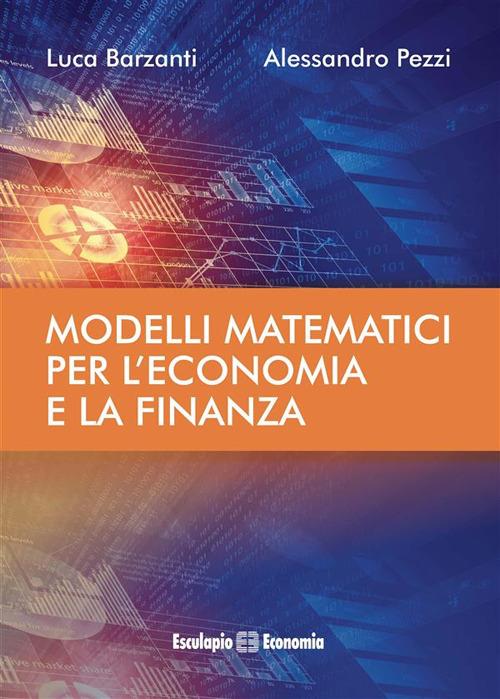 Modelli matematici per l'economia e la finanza - Luca Barzanti,Alessandro Pezzi - ebook