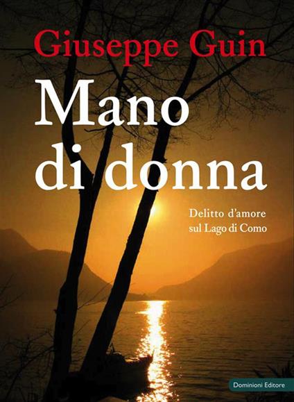 Mano di donna. Delitto d'amore sul Lago di Como - Giuseppe Guin - ebook