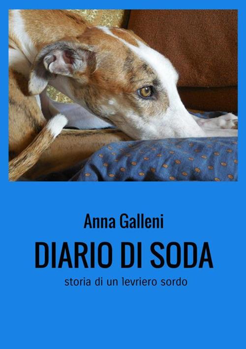 Diario di Soda. Storia di un levriero sordo - Anna Galleni - copertina