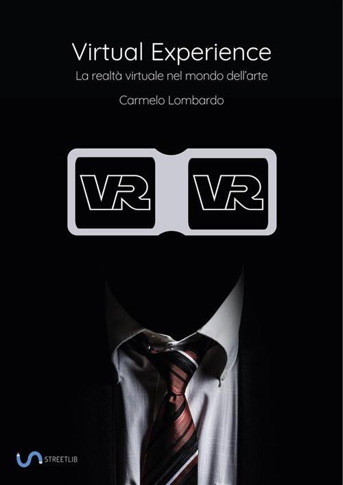 Virtual experience. La realtà virtuale nel mondo dell'arte - Carmelo Lombardo - ebook