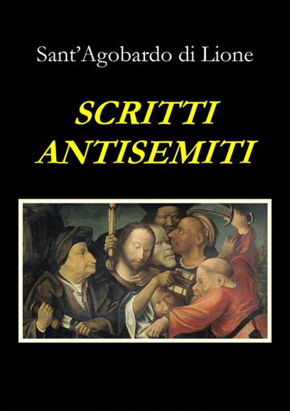 Scritti antisemiti - Agobardo di Lione - ebook