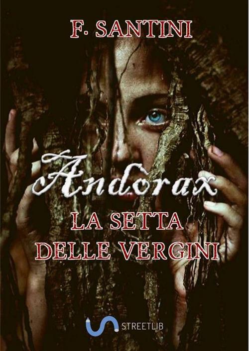 La setta delle vergini. Andòrax - F. Santini - ebook