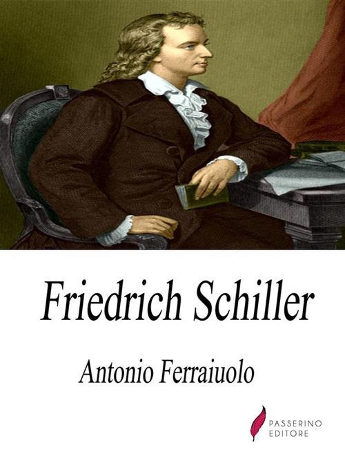 Friedrich Schiller - Antonio Ferraiuolo - ebook
