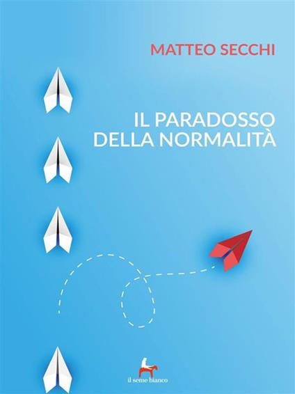 Il paradosso della normalità - Matteo Secchi - ebook
