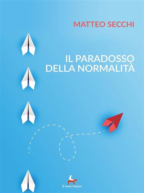 Il paradosso della normalità - Matteo Secchi - ebook