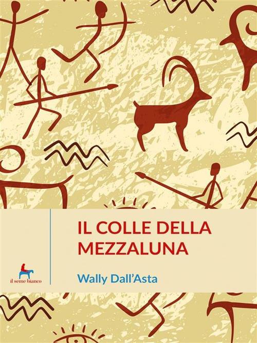 Il colle della mezzaluna - Wally Dall'Asta - ebook