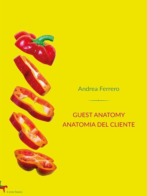 Guest anatomy. Anatomia del cliente - Andrea Ferrero - ebook
