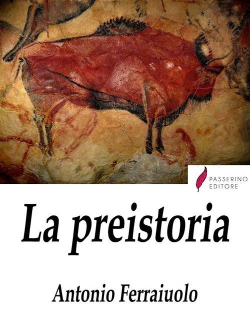 La preistoria - Antonio Ferraiuolo - ebook