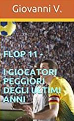 Flop 11. I giocatori peggiori degli ultimi anni