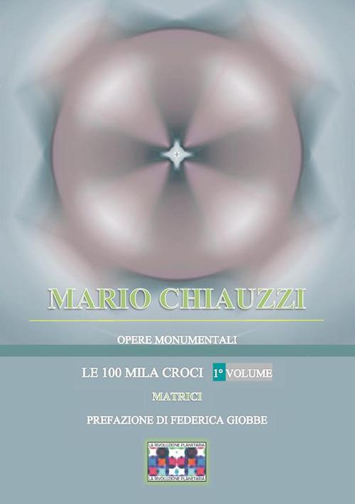 Le 100 mila croci. Ediz. illustrata. Vol. 1 - Mario Chiauzzi - ebook