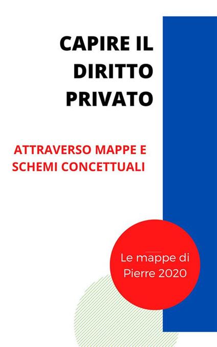 Capire il diritto privato. Attraverso mappe concettuali e schemi - Pierre 2020 - ebook