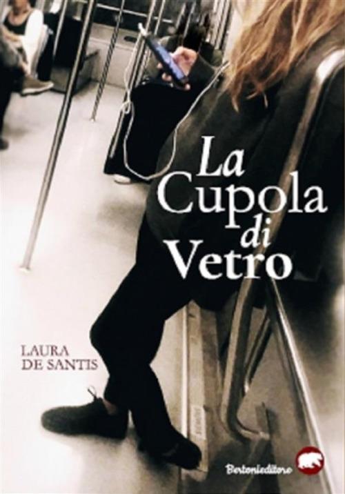 La cupola di vetro - Laura De Santis - ebook
