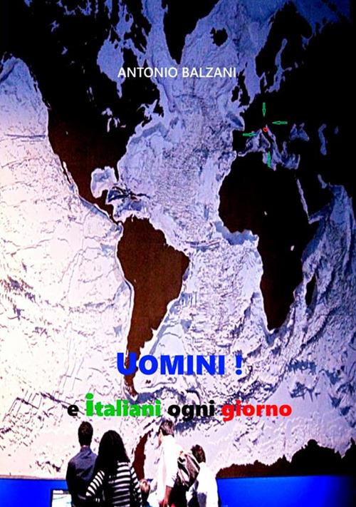 Uomini! e italiani ogni giorno - Antonio Balzani - copertina
