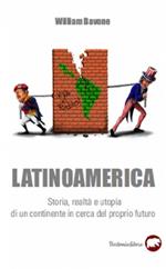 Latinoamerica. Storia, realtà e utopia di un continente in cerca del proprio futuro