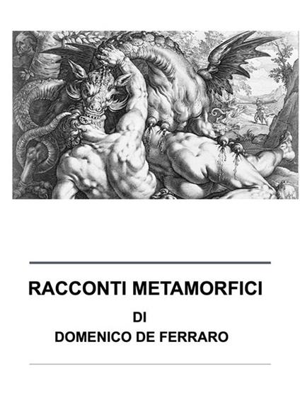 Racconti metamorfici. Racconti dell'essere e del divenire - Domenico De Ferraro - ebook