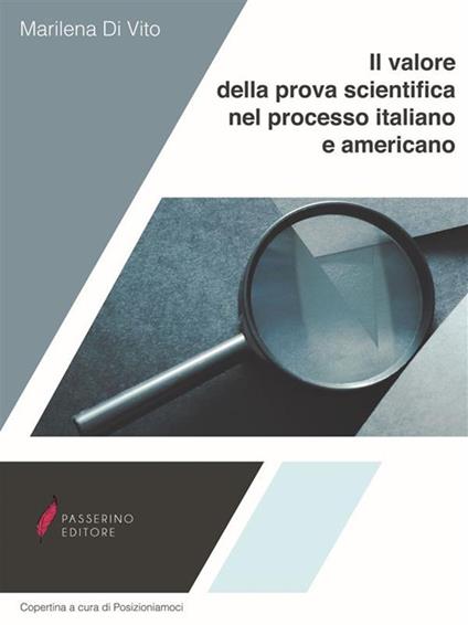 Il valore della prova scientifica nel processo italiano e americano - Marilena Di Vito - ebook