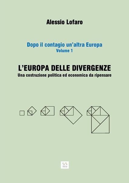 L' Europa delle divergenze. Una costruzione politica ed economica da ripensare - Alessio Lofaro - ebook