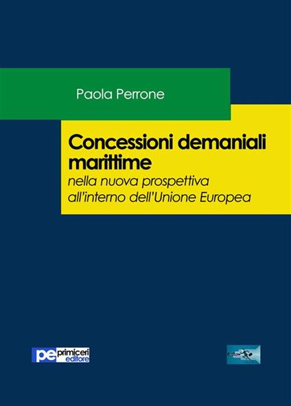 Concessioni demaniali marittime nella nuova prospettiva all'interno dell'Unione Europea - Paola Perrone - ebook