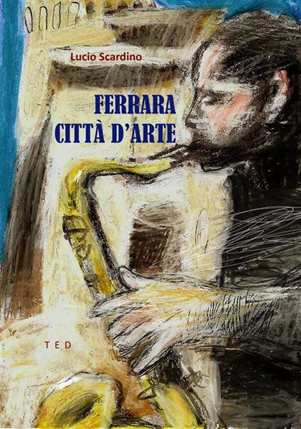 Ferrara. Città d'arte - Lucio Scardino - ebook