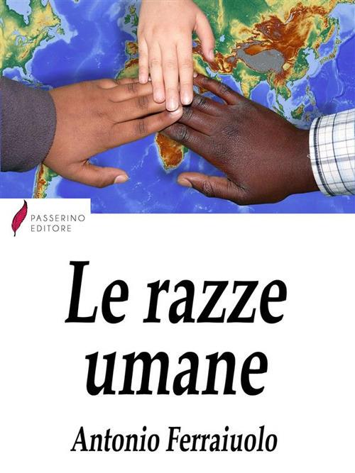 Le razze umane - Antonio Ferraiuolo - ebook