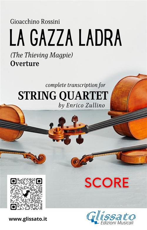 Full score of "La Gazza Ladra" overture for String Quartet - a cura di Enrico Zullino,Rossini Gioacchino - ebook