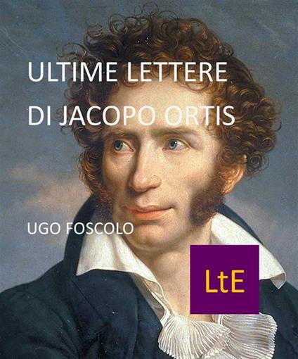 Ultime lettere di Jacopo Ortis - Ugo Foscolo - ebook