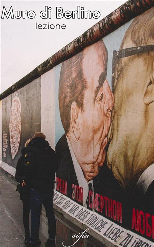 Muro di Berlino. Lezione - Sofia - ebook