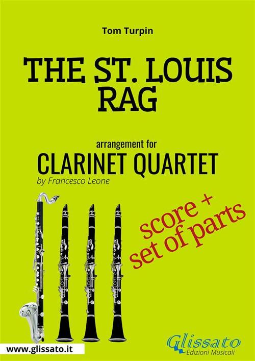 The St. Louis rag. Clarinet quartet. Score & parts. Partitura e parti - Tom Turpin - ebook