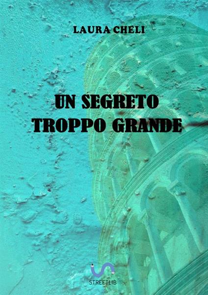 Un segreto troppo grande - Laura Cheli - copertina