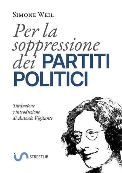 Per la soppressione dei partiti politici - Simone Weil,Antonio Vigilante - ebook
