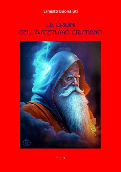 Le origini dell'ascetismo cristiano - Ernesto Buonaiuti - ebook