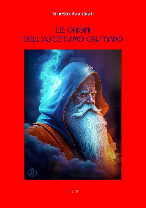 Le origini dell'ascetismo cristiano - Ernesto Buonaiuti - ebook