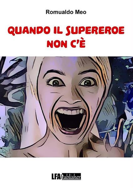 Quando il Supereroe non c'è - Romualdo Meo - ebook